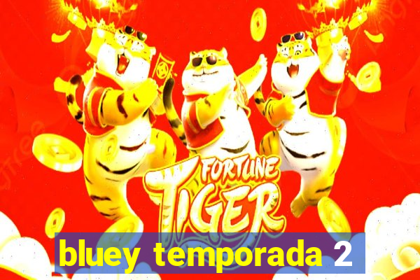 bluey temporada 2